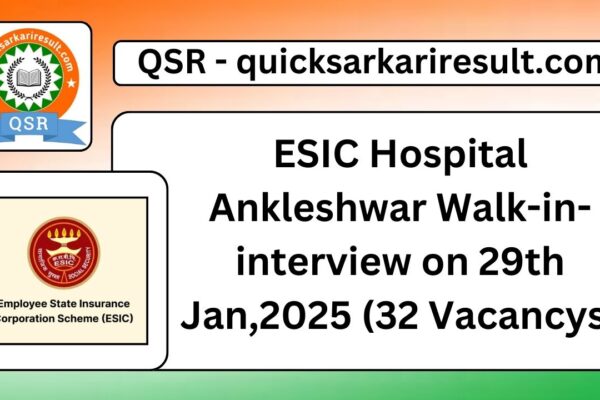 ESIC Hospital Ankleshwar Walk-in-interview on 29th Jan,2025 (32 Vacancys)