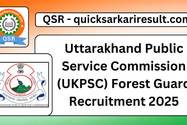 Uttarakhand Public Service Commission (UKPSC) Forest Guard Recruitment 2025