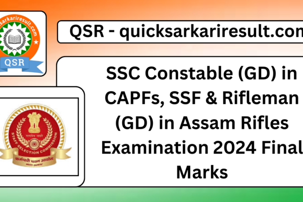 SSC Constable (GD) in CAPFs, SSF & Rifleman (GD) in Assam Rifles Examination 2024 Final Marks